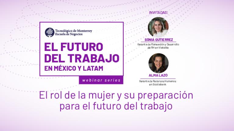 El futuro del trabajo: El rol de la mujer y su preparación para el futuro del trabajo - Con Sonia Gutierrez (Viakable) y Alma Lazo (Scotiabank)